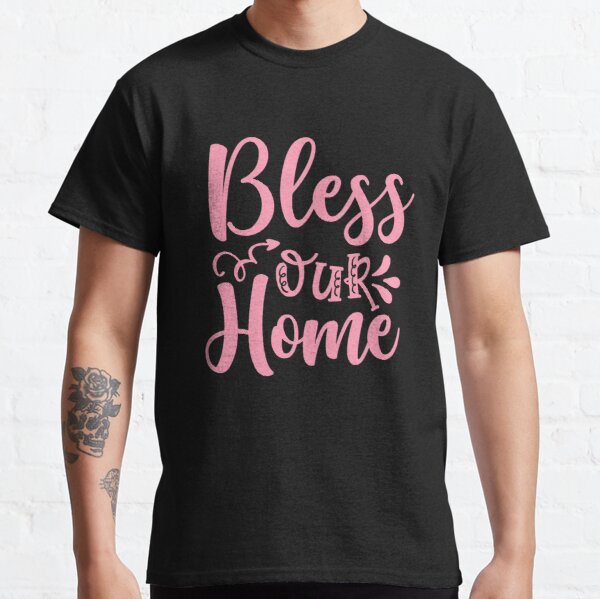 Bless Our Home Breast Cancer Awareness Classic T-Shirt RB2812 product Offical Breast Cancer Merch