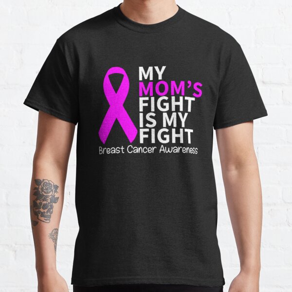 My Moms Fight Is My Fight Breast Cancer Awareness Classic T-Shirt RB2812 product Offical Breast Cancer Merch