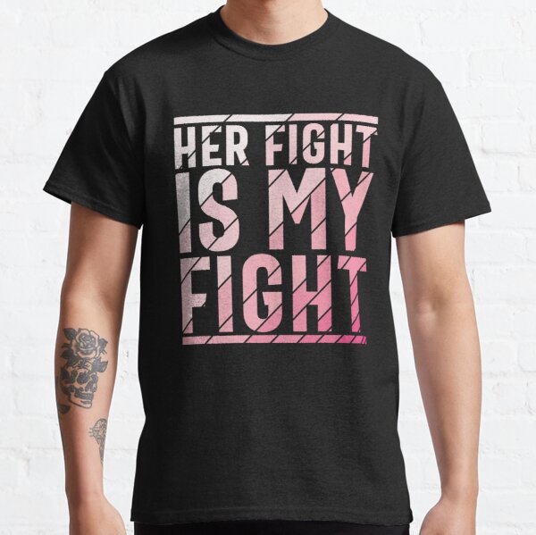 Breast Cancer Her Fight is My Fight Classic T-Shirt RB2812 product Offical Breast Cancer Merch