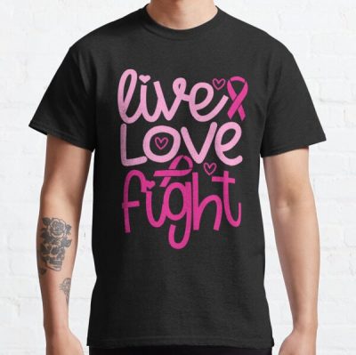 Live Love Fight Breast Cancer Awareness Classic T-Shirt RB2812 product Offical Breast Cancer Merch