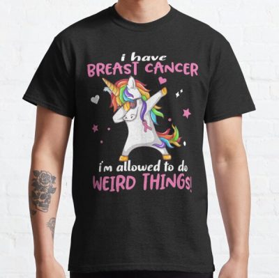 Breast Cancer Warrior I'm Allowed To Do Weird Things Classic T-Shirt RB2812 product Offical Breast Cancer Merch