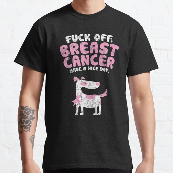 Fuck Off Breast Cancer Quote Funny Dog | Distressed Classic T-Shirt RB2812 product Offical Breast Cancer Merch