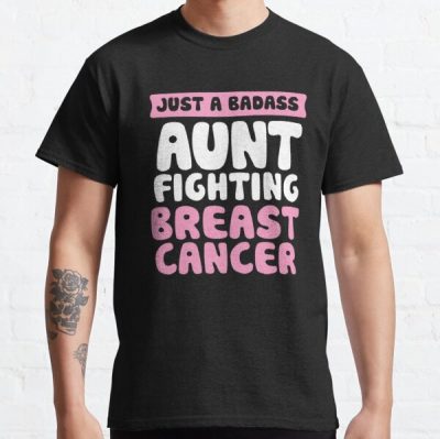 Badass Aunt Fighting Breast Cancer Quote Funny Gift Classic T-Shirt RB2812 product Offical Breast Cancer Merch
