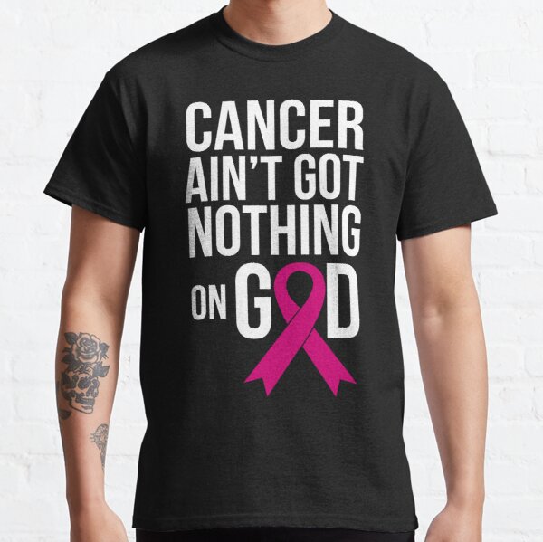 Cancer Aint Got Nothing On God | Breast Cancer Survivor Pink Ribbon Awareness Classic T-Shirt RB2812 product Offical Breast Cancer Merch