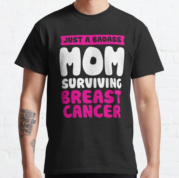 Badass Mom Surviving Breast Cancer Quote Funny Gift Classic T-Shirt RB2812 product Offical Breast Cancer Merch