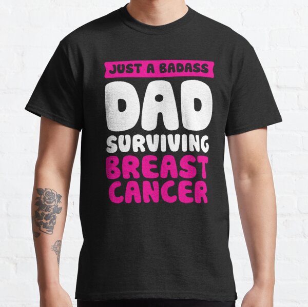 Badass Dad Surviving Breast Cancer Quote Funny Gift Classic T-Shirt RB2812 product Offical Breast Cancer Merch