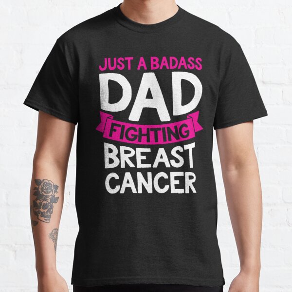 Badass Dad Fighting Breast Cancer Fighter Quote Funny Gift Classic T-Shirt RB2812 product Offical Breast Cancer Merch