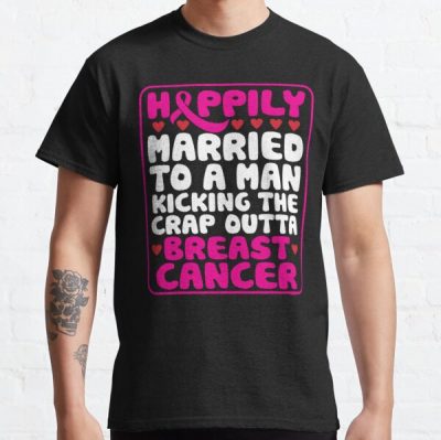 Husband Fighting Breast Cancer Support Wife Quote Funny Classic T-Shirt RB2812 product Offical Breast Cancer Merch