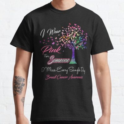 I Wear Pink For Someone I Miss Breast Cancer Awareness Classic T-Shirt RB2812 product Offical Breast Cancer Merch