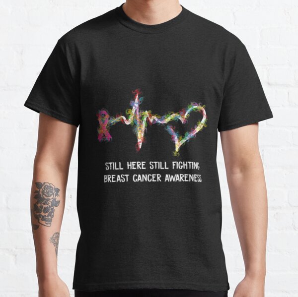 Still here still fighting Breast Cancer survival Classic T-Shirt RB2812 product Offical Breast Cancer Merch