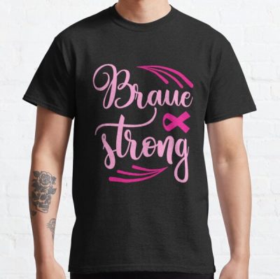 Brave Strong Breast Cancer Awareness Classic T-Shirt RB2812 product Offical Breast Cancer Merch