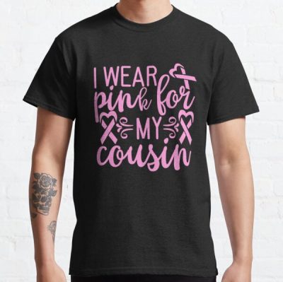 I Wear Pink For My Cousin Breast Cancer Awareness Classic T-Shirt RB2812 product Offical Breast Cancer Merch