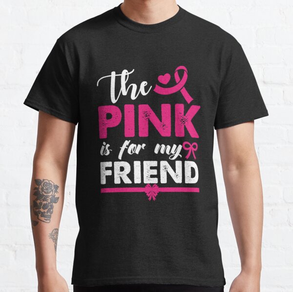 The Pink Is For My Friend Breast Cancer Awareness Classic T-Shirt RB2812 product Offical Breast Cancer Merch