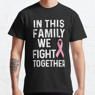 Breast Cancer awareness shirt - In this family we fight together - Family Cancer support t-shirt Classic T-Shirt RB2812 product Offical Breast Cancer Merch