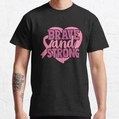 Brave And Strong Breast Cancer Awareness Classic T-Shirt RB2812 product Offical Breast Cancer Merch