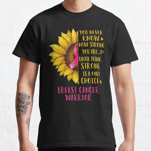 Sunflower You Never Know How Strong You Are Breast Cancer Warrior Classic T-Shirt RB2812 product Offical Breast Cancer Merch