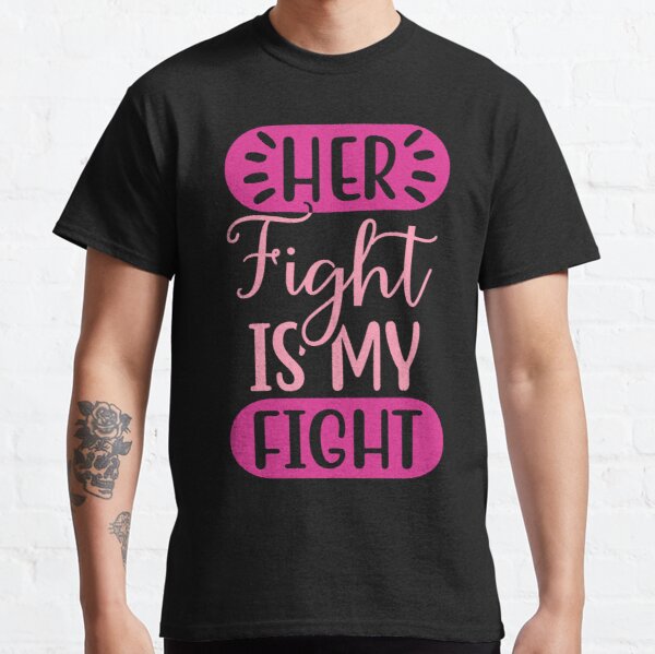 Her Fight Is My Fight Breast Cancer Awareness Classic T-Shirt RB2812 product Offical Breast Cancer Merch