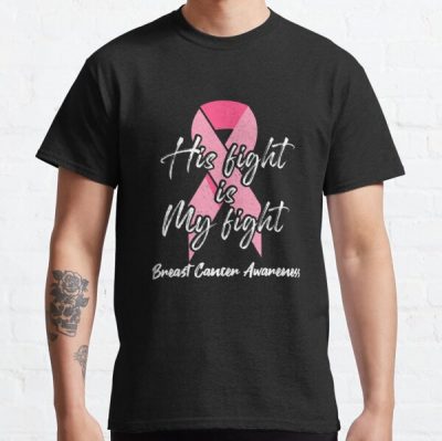 His Fight Is My Fight Breast Cancer Awareness Classic T-Shirt RB2812 product Offical Breast Cancer Merch