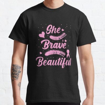 She Brave Beautiful Breast Cancer Awareness Classic T-Shirt RB2812 product Offical Breast Cancer Merch