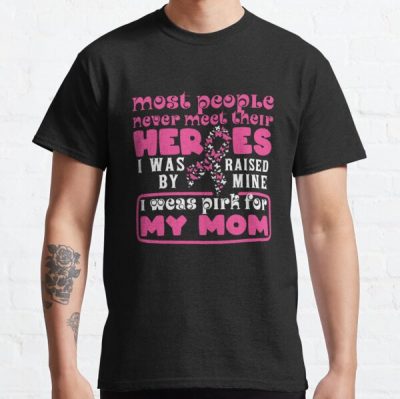 Most Pople Never Meet Breast Cancer Awareness Classic T-Shirt RB2812 product Offical Breast Cancer Merch