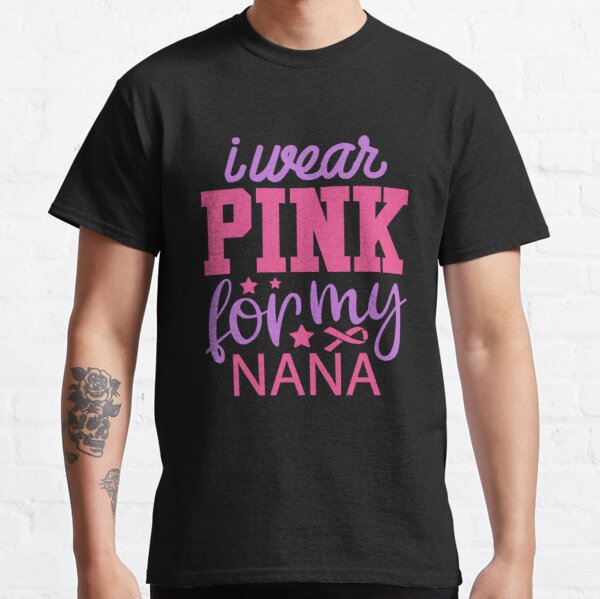 I Wear Pink For My Nana Breast Cancer Awareness Classic T-Shirt RB2812 product Offical Breast Cancer Merch
