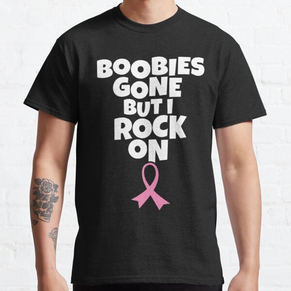 Boobies Gone But I Rock On Breast Cancer  Classic T-Shirt RB2812 product Offical Breast Cancer Merch