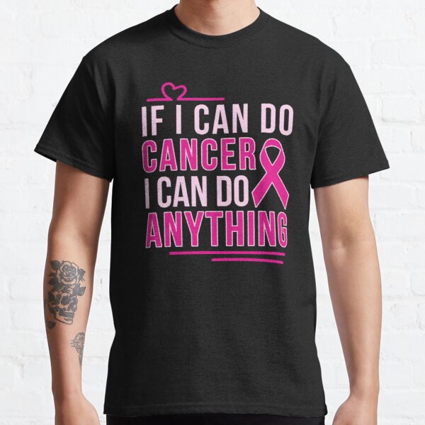 If I Can Do Cancer I Can Breast Cancer Awareness Classic T-Shirt RB2812 product Offical Breast Cancer Merch