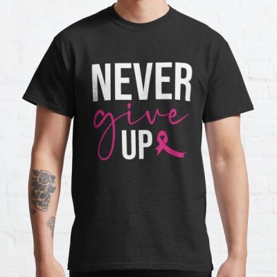 Never Give UpBreast Cancer Awareness Classic T-Shirt RB2812 product Offical Breast Cancer Merch