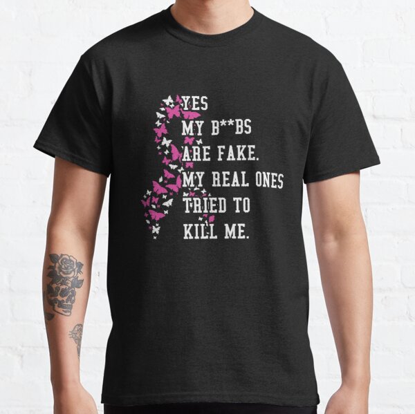 Yes My Boobs Are Fake Breast Cancer Awareness Classic T-Shirt RB2812 product Offical Breast Cancer Merch
