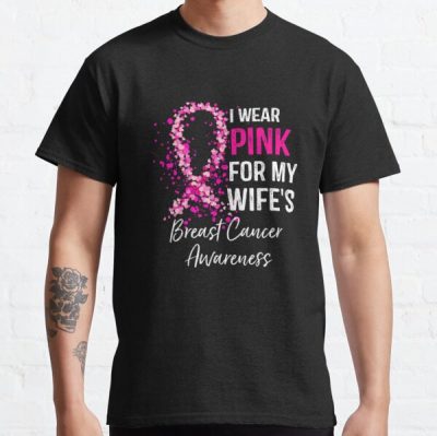 I Wear Pink For My Wife's Breast Cancer Awareness Classic T-Shirt RB2812 product Offical Breast Cancer Merch