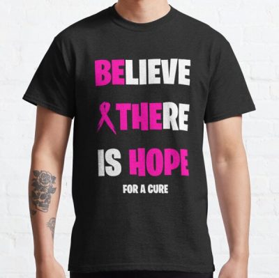 Believe there is hope for a cure breast cancer awareness Classic T-Shirt RB2812 product Offical Breast Cancer Merch