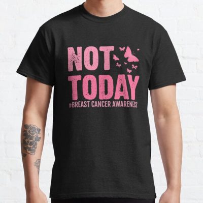 Not Today Breast Cancer Awareness Classic T-Shirt RB2812 product Offical Breast Cancer Merch