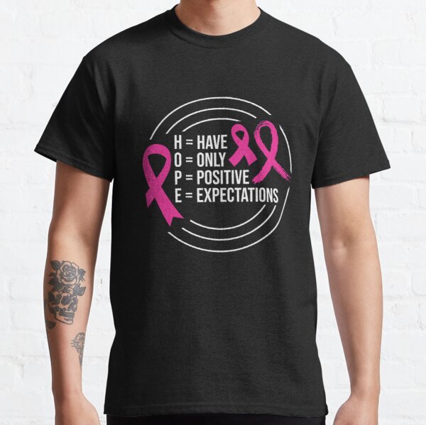 Hope Have Only Positive Breast Cancer Awareness Classic T-Shirt RB2812 product Offical Breast Cancer Merch