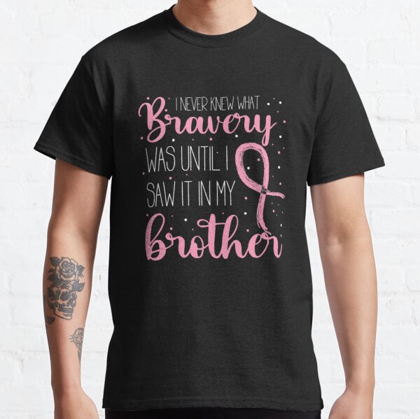 Never Knew What Bravery Breast Cancer Awareness Classic T-Shirt RB2812 product Offical Breast Cancer Merch