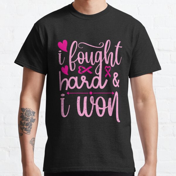 I Fought Hard And I Won Breast Cancer Awareness Classic T-Shirt RB2812 product Offical Breast Cancer Merch