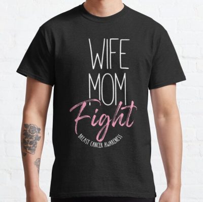 Wife Mom Fight Breast Cancer Awareness Classic T-Shirt RB2812 product Offical Breast Cancer Merch