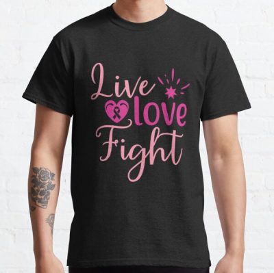 Live Love Fight Breast Cancer Awareness Classic T-Shirt RB2812 product Offical Breast Cancer Merch