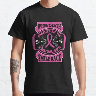 When Death Smiles At Us Breast Cancer Awareness Classic T-Shirt RB2812 product Offical Breast Cancer Merch