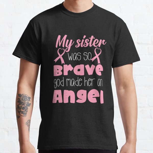 My Sister Was So Brave Breast Cancer Awareness Classic T-Shirt RB2812 product Offical Breast Cancer Merch