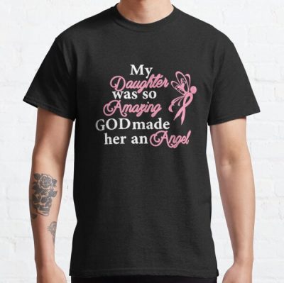My Daughter Was So Amazing Breast Cancer Awareness Classic T-Shirt RB2812 product Offical Breast Cancer Merch