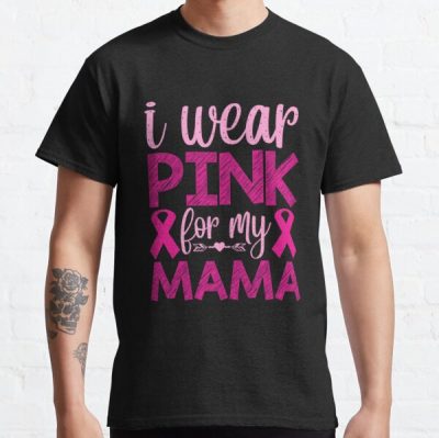 I Wear Pink For My Mama Breast Cancer Awareness Classic T-Shirt RB2812 product Offical Breast Cancer Merch