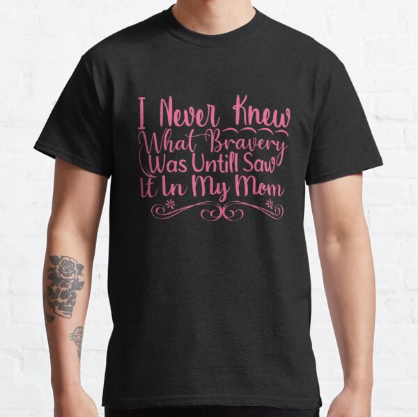 I Never Knew What Bravery Breast Cancer Awareness Classic T-Shirt RB2812 product Offical Breast Cancer Merch