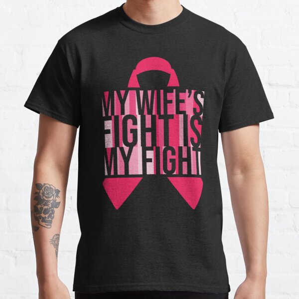 My Wifes Fight Is My Fight Breast Cancer Awareness Classic T-Shirt RB2812 product Offical Breast Cancer Merch