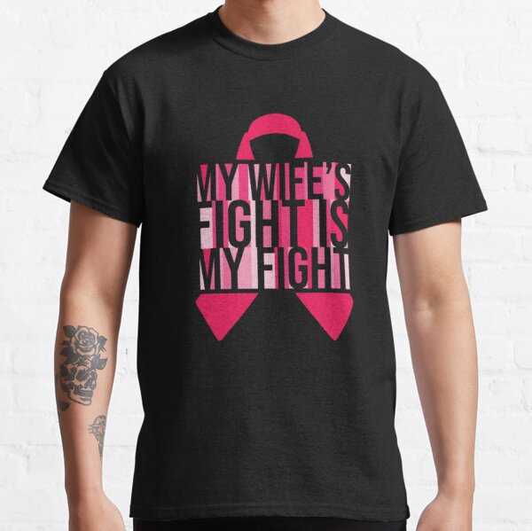 My Wifes Fight is My Fight Breast Cancer Classic T-Shirt RB2812 product Offical Breast Cancer Merch