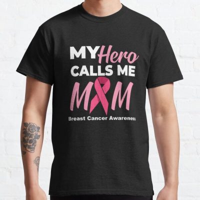 My Hero Calls Me Mom Breast Cancer Awareness Classic T-Shirt RB2812 product Offical Breast Cancer Merch