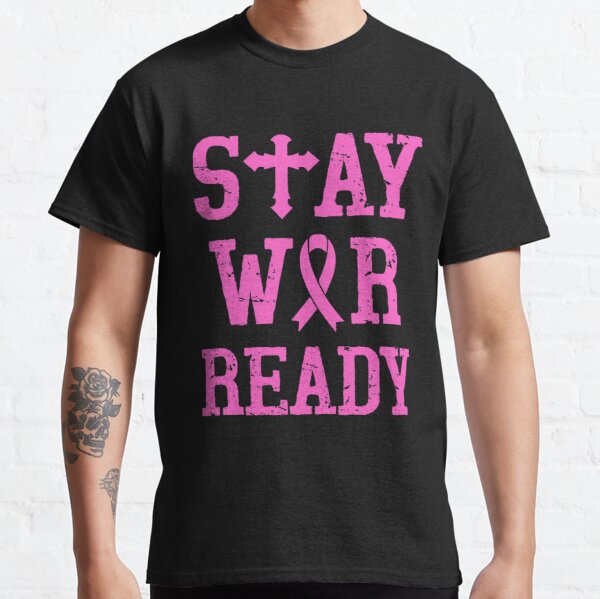 Stay War Ready Breast Cancer Awareness Classic T-Shirt RB2812 product Offical Breast Cancer Merch