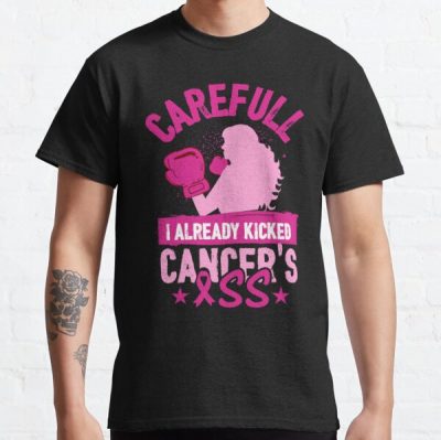 Careful I Already Kicked Breast Cancer Awareness Classic T-Shirt RB2812 product Offical Breast Cancer Merch