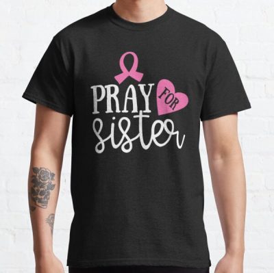 Pray For Sister Breast Cancer Awareness Classic T-Shirt RB2812 product Offical Breast Cancer Merch