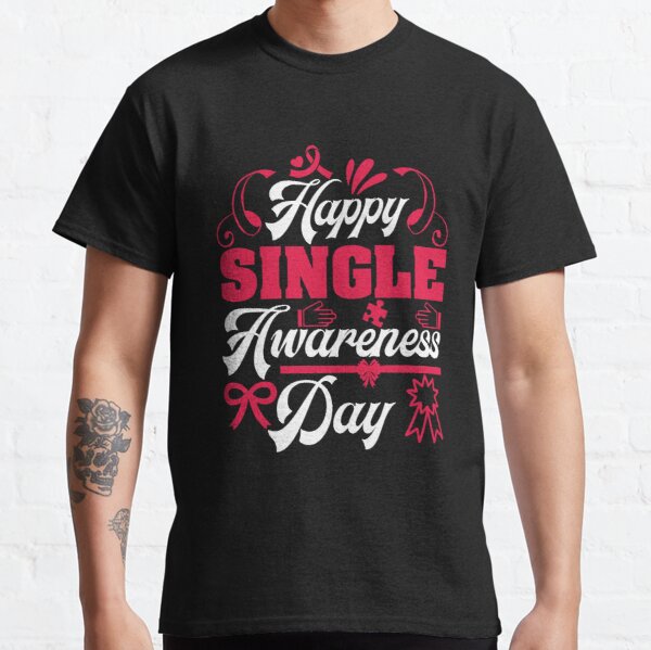 Happy Single Awareness Day Breast Cancer Awareness Classic T-Shirt RB2812 product Offical Breast Cancer Merch