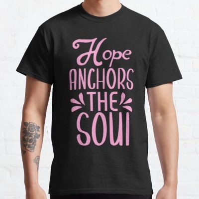 Hope Anchors The Soul Breast Cancer Awareness Classic T-Shirt RB2812 product Offical Breast Cancer Merch
